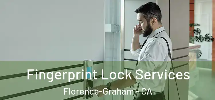 Fingerprint Lock Services Florence-Graham - CA