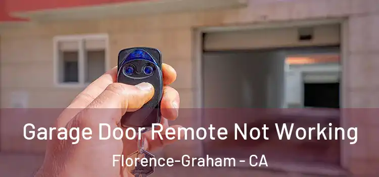  Garage Door Remote Not Working Florence-Graham - CA