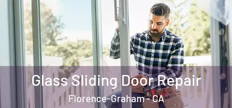 Glass Sliding Door Repair Florence-Graham - CA
