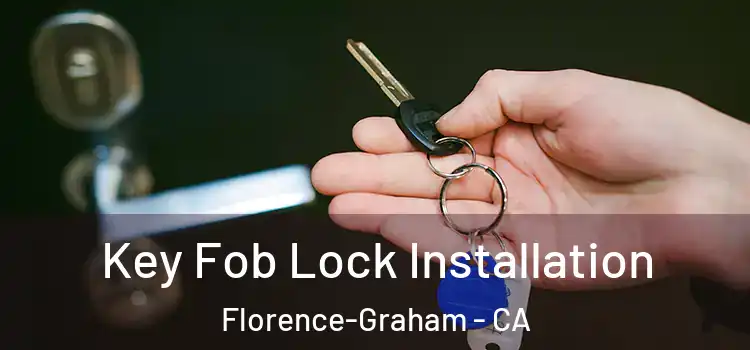 Key Fob Lock Installation Florence-Graham - CA
