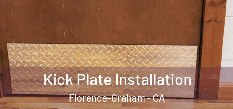 Kick Plate Installation Florence-Graham - CA