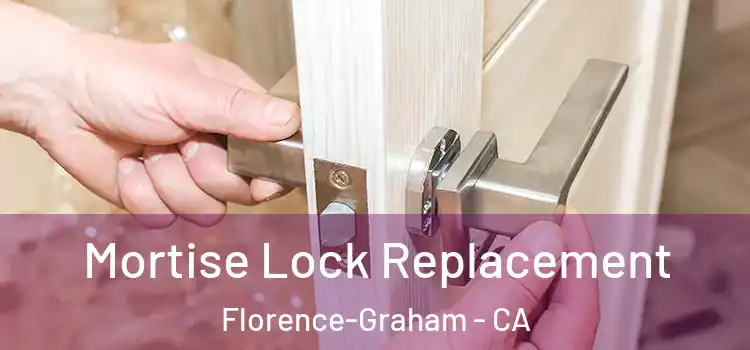 Mortise Lock Replacement Florence-Graham - CA