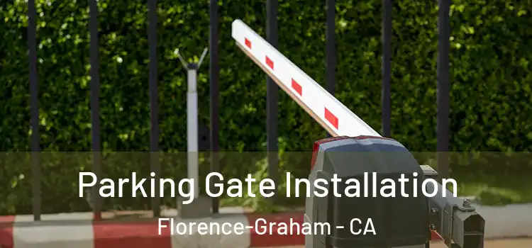 Parking Gate Installation Florence-Graham - CA
