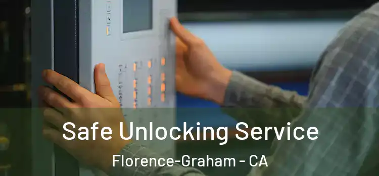 Safe Unlocking Service Florence-Graham - CA